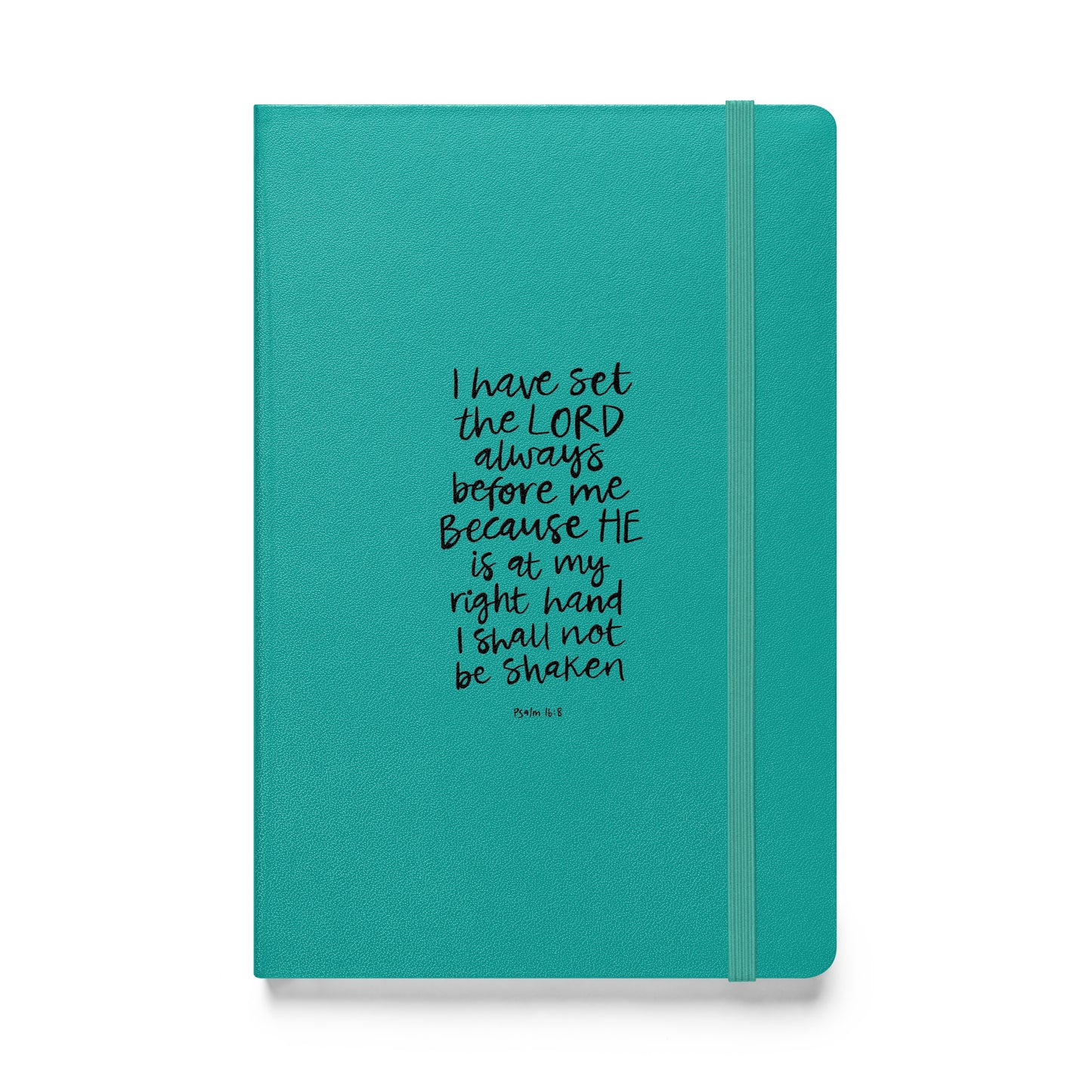 Psalm 16:8 I Will Not Be Shaken Hardcover bound notebook
