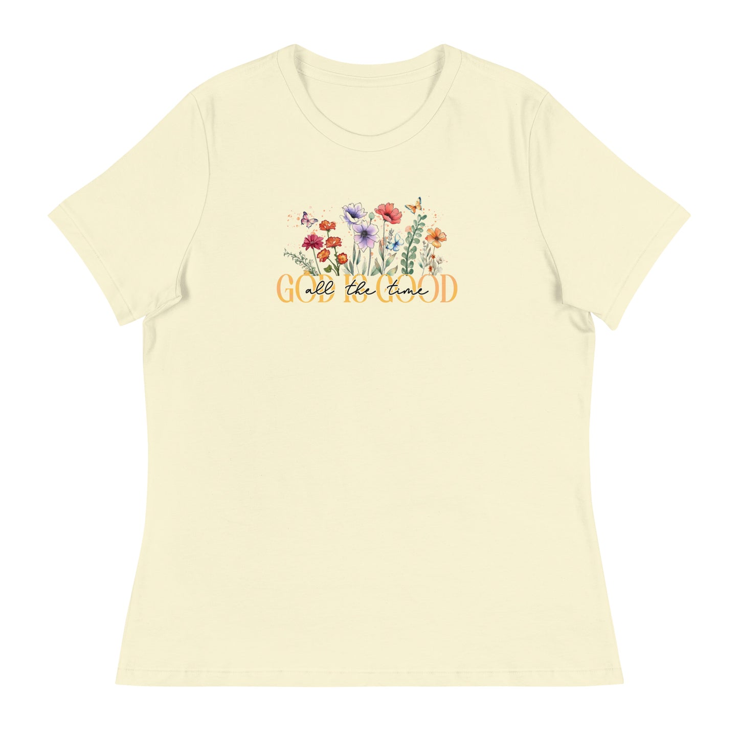 God is Good All The Time Women's Relaxed T-Shirt