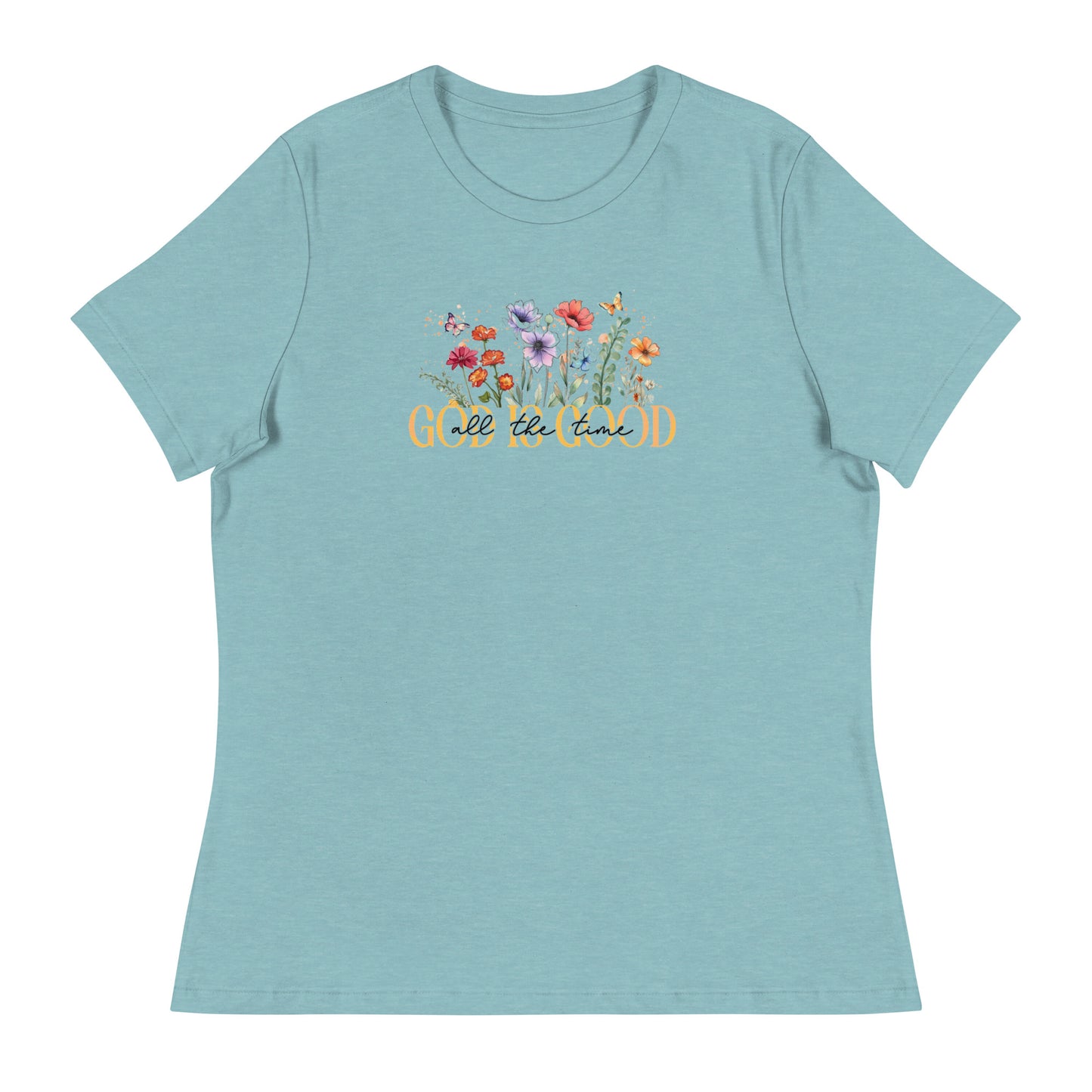 God is Good All The Time Women's Relaxed T-Shirt