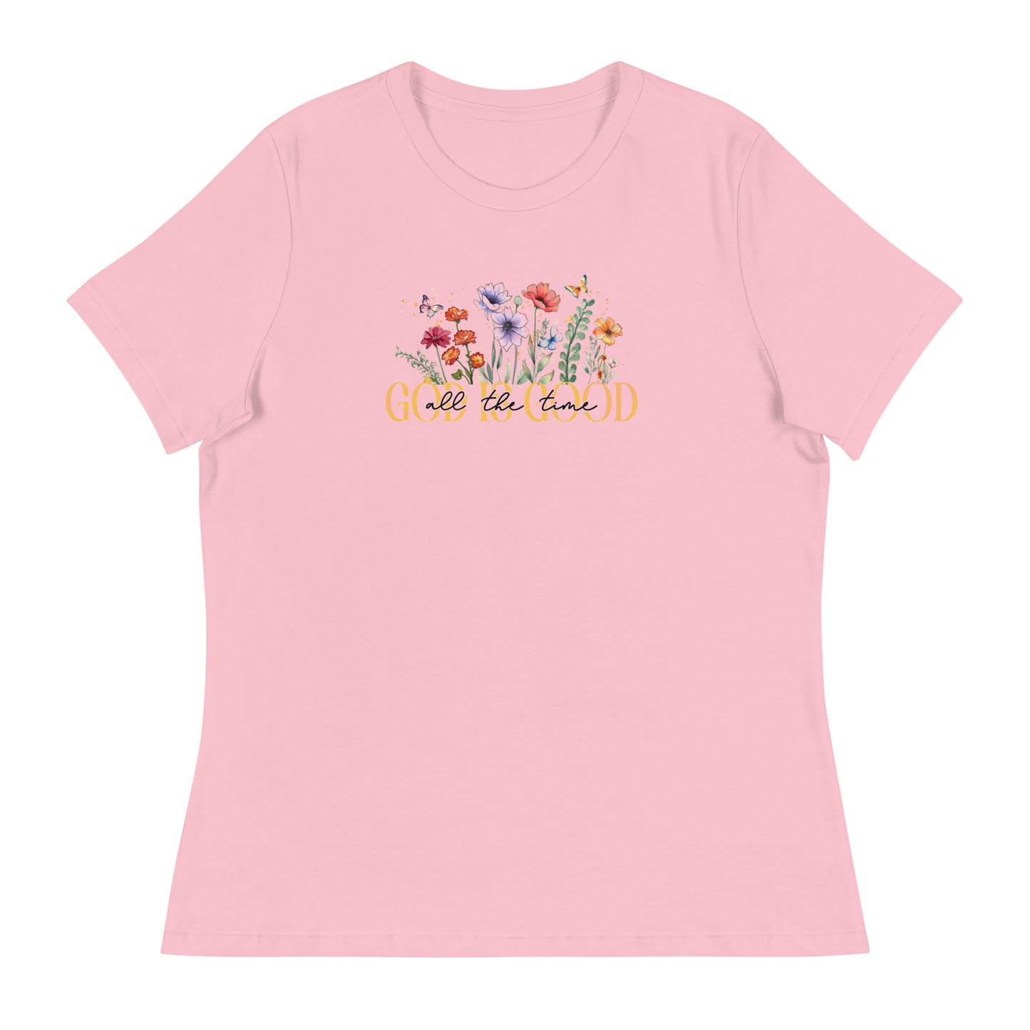 God is Good All The Time Women's Relaxed T-Shirt