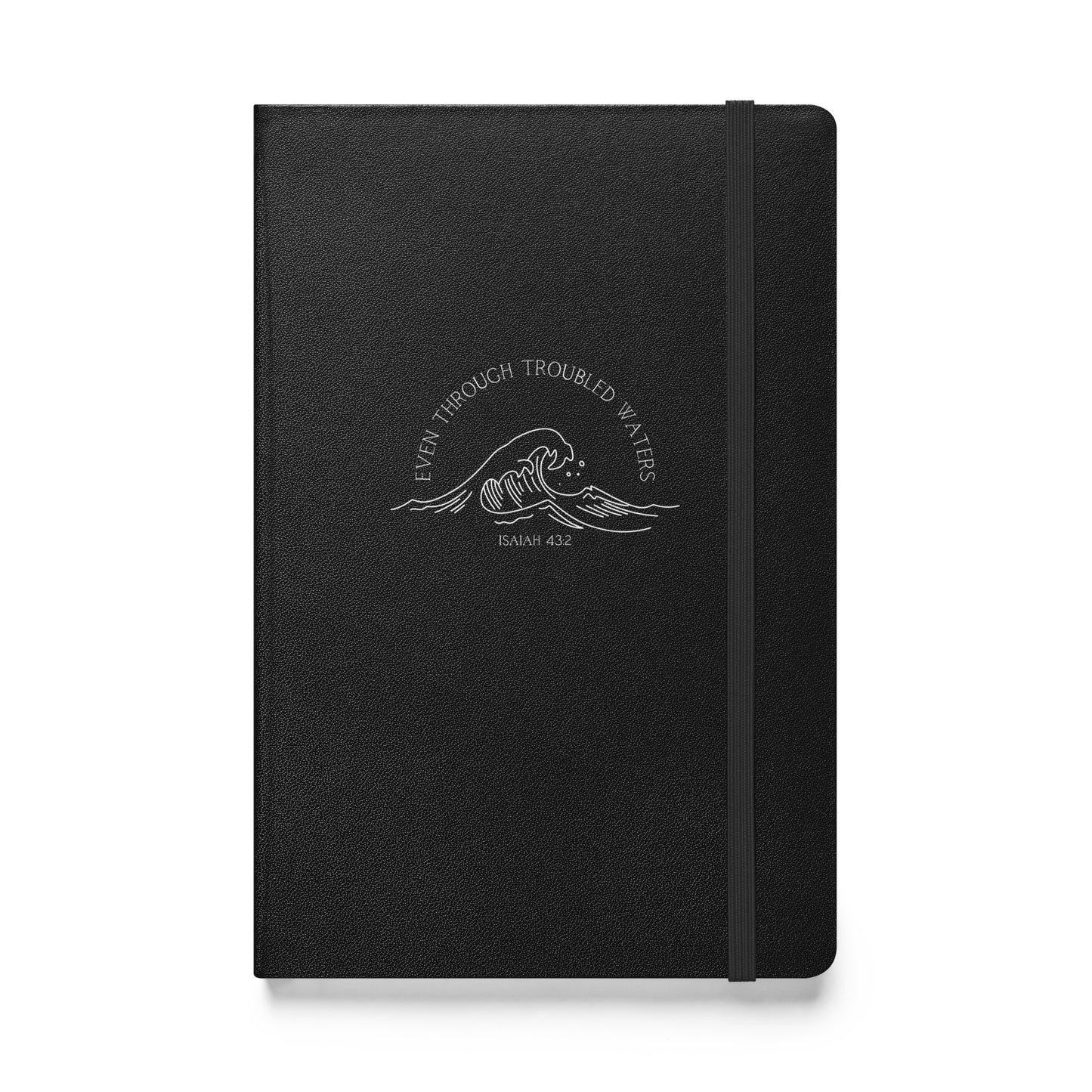 Isaiah 43:2 Even Through Troubled Waters Hardcover Bound Notebook