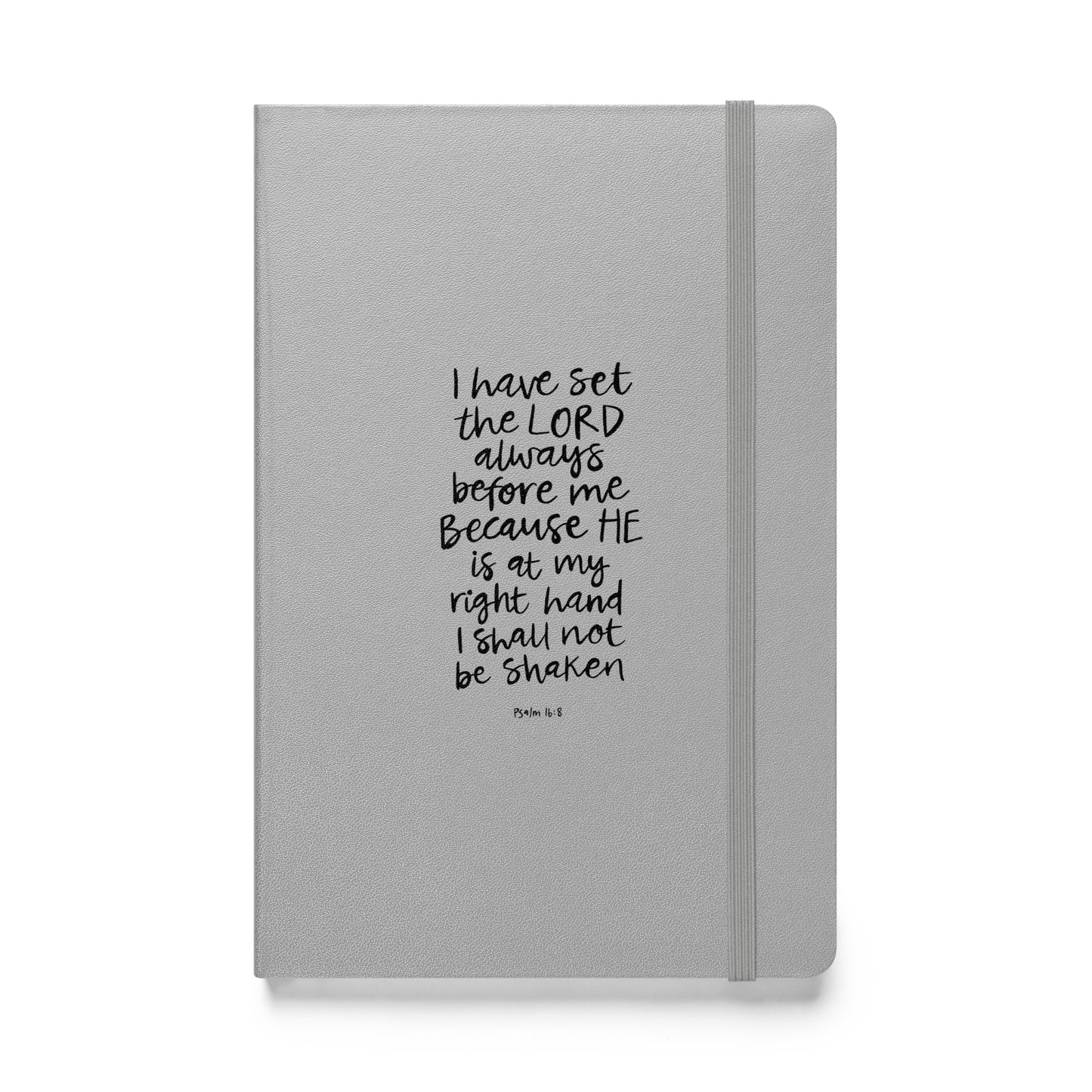 Psalm 16:8 I Will Not Be Shaken Hardcover bound notebook