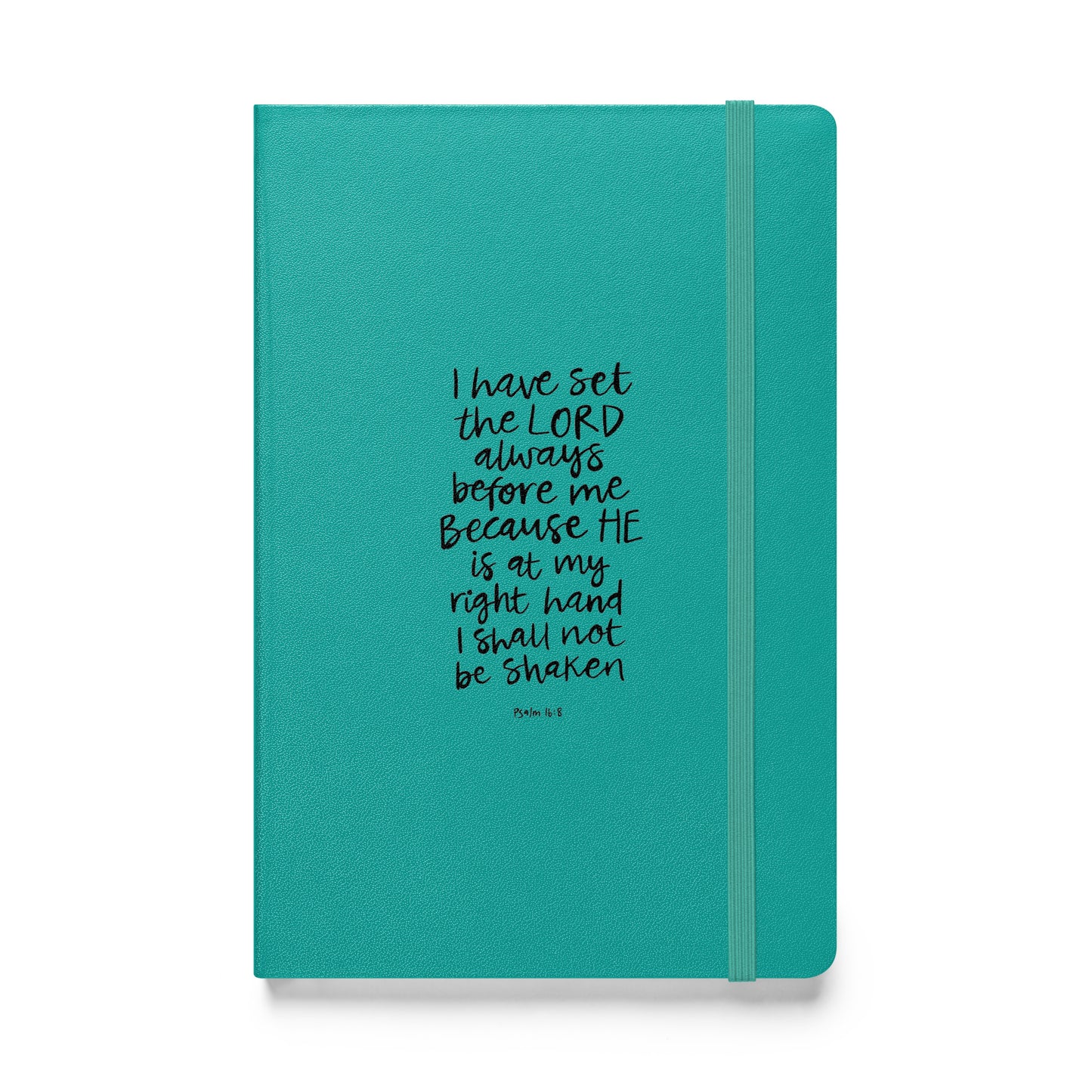 Psalm 16:8 I Will Not Be Shaken Hardcover bound notebook