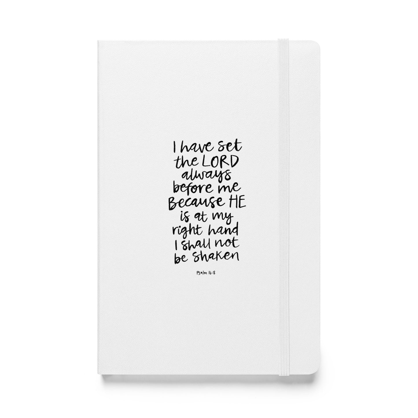 Psalm 16:8 I Will Not Be Shaken Hardcover bound notebook