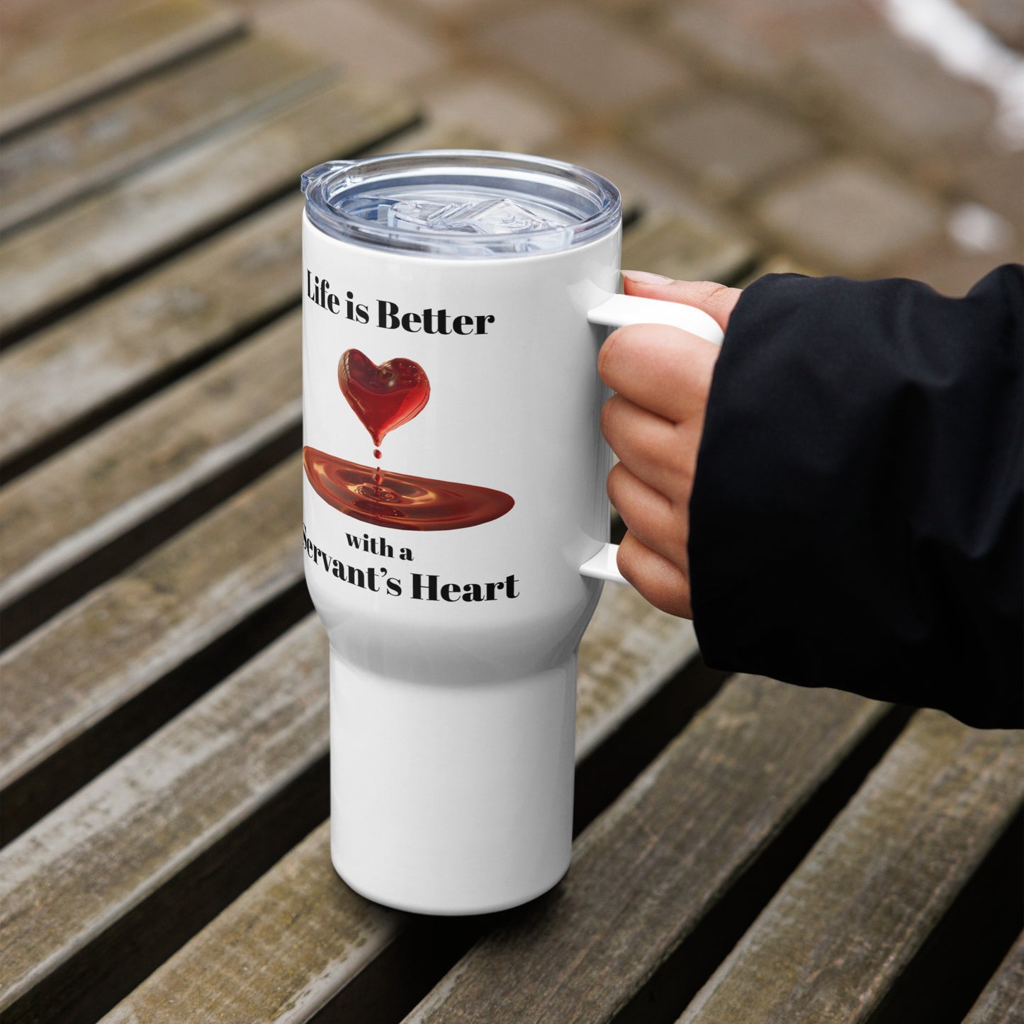 Life Is Better With A Servant's Heart Travel Mug With Handle