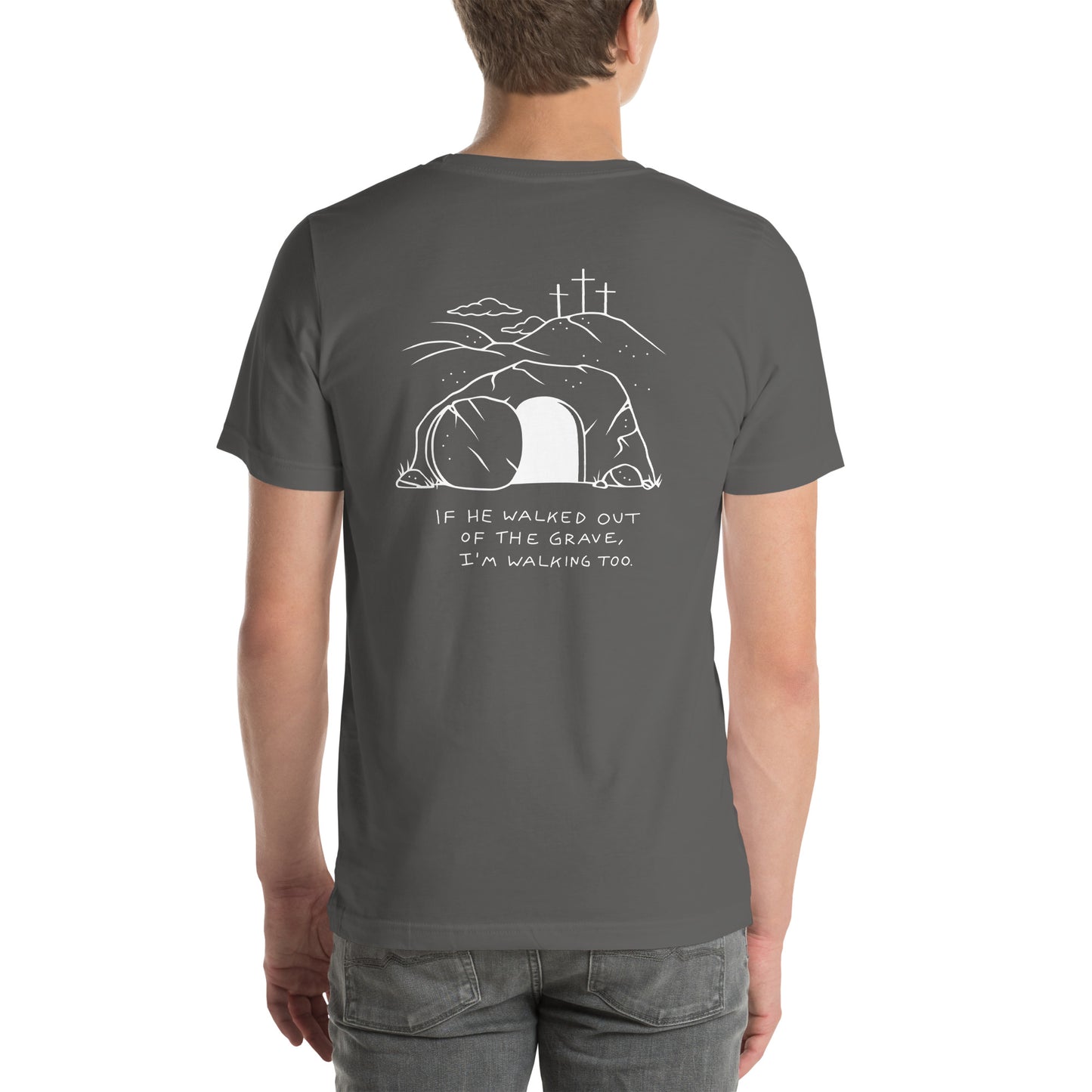 If He Walked Out Of the Grave Unisex T-shirt