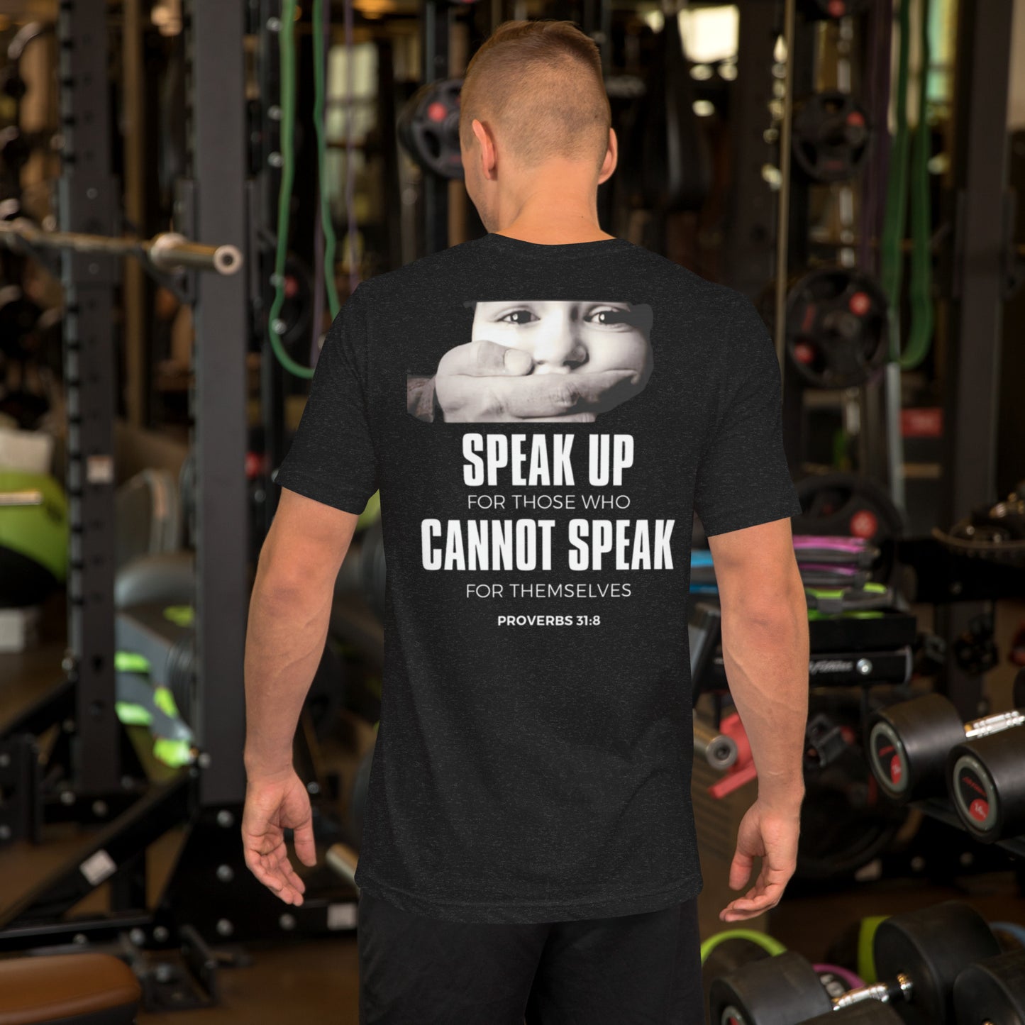 Speak for those Who Cannot Speak for Themselves Proverbs 31:8 Unisex t-shirt