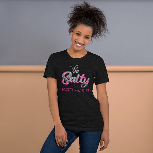 Matthew 5:13 Be Salty Unisex T-shirt