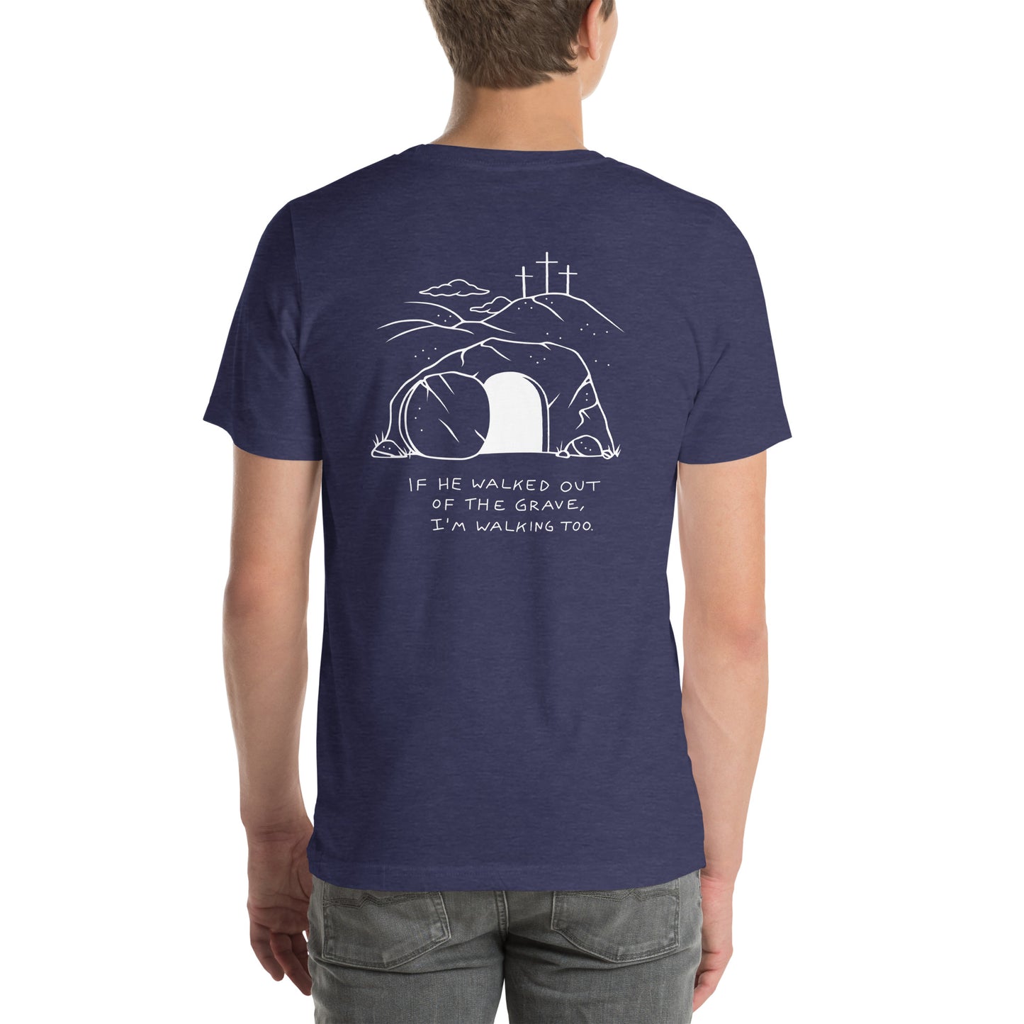 If He Walked Out Of the Grave Unisex T-shirt