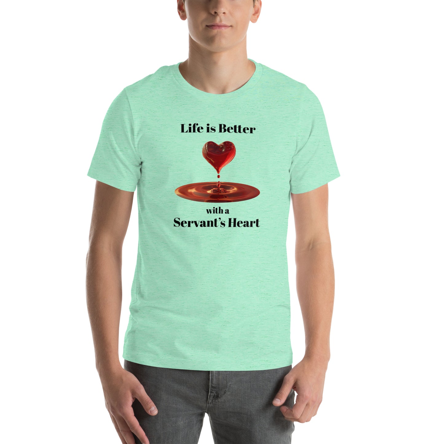 Life Is Better With A Servant's Heart Unisex T-shirt