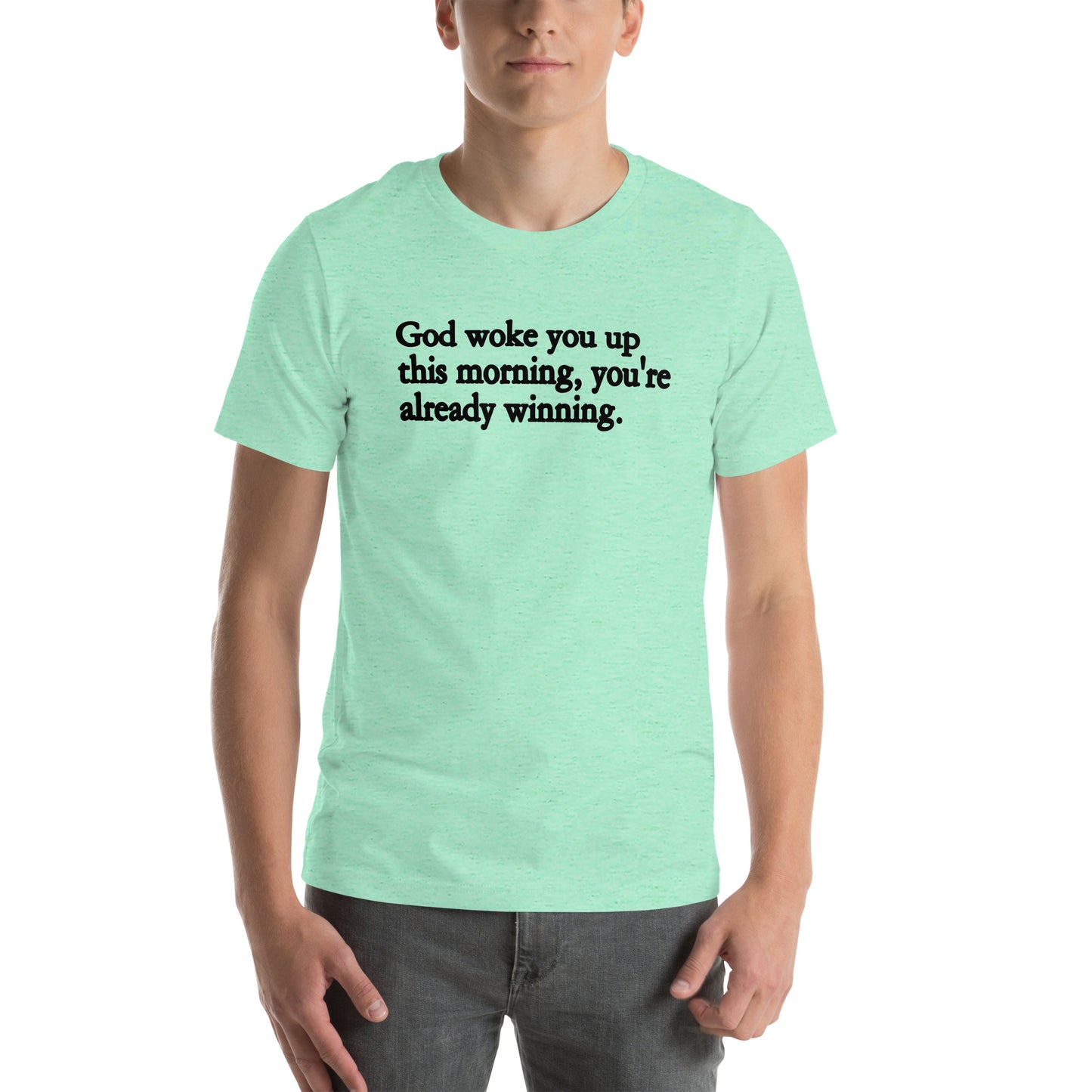 God Woke You Up Unisex T-shirt