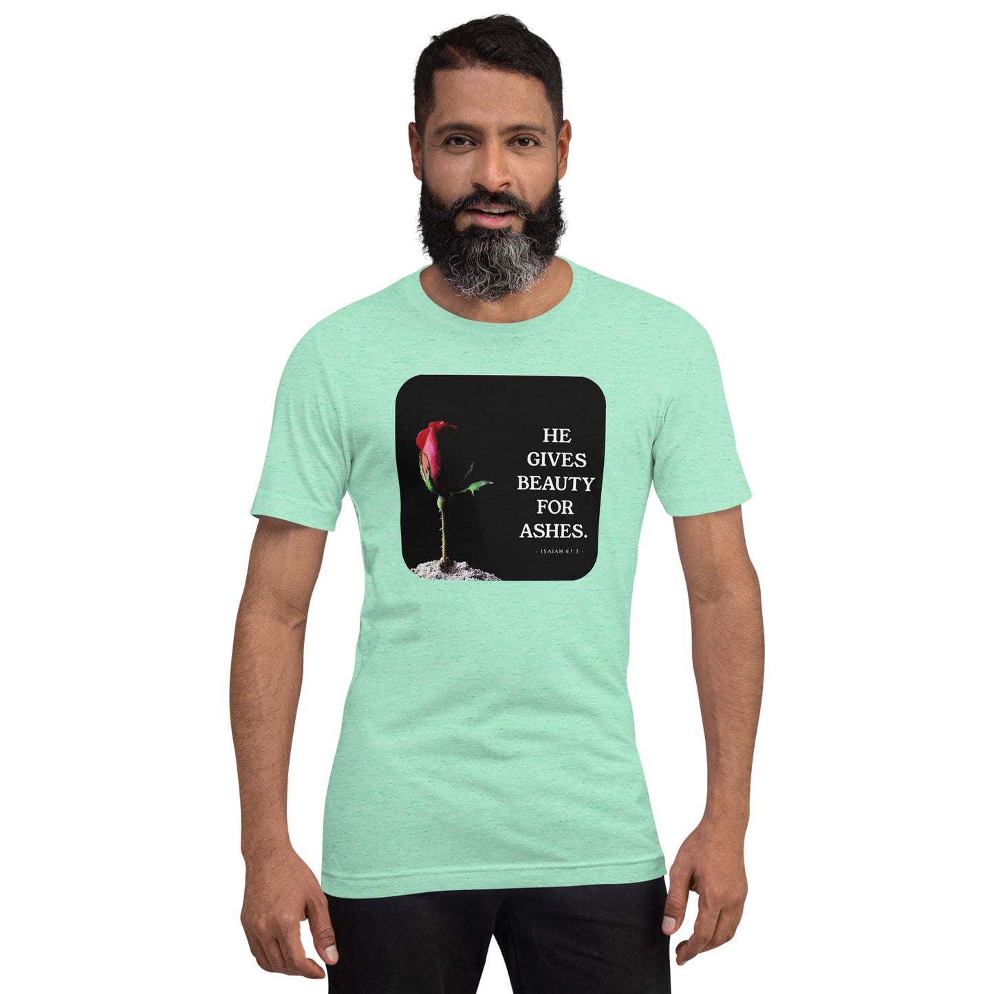 Isaiah 61:3 Beauty For Ashes Unisex t-shirt