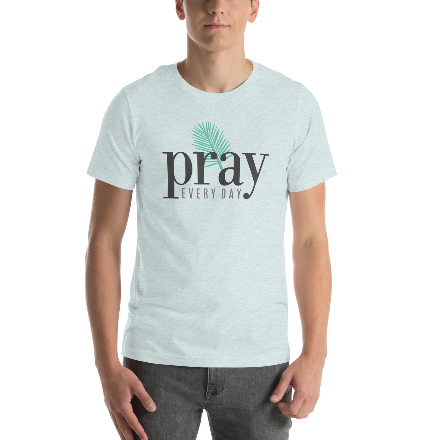 Pray Everyday Unisex T-Shirt