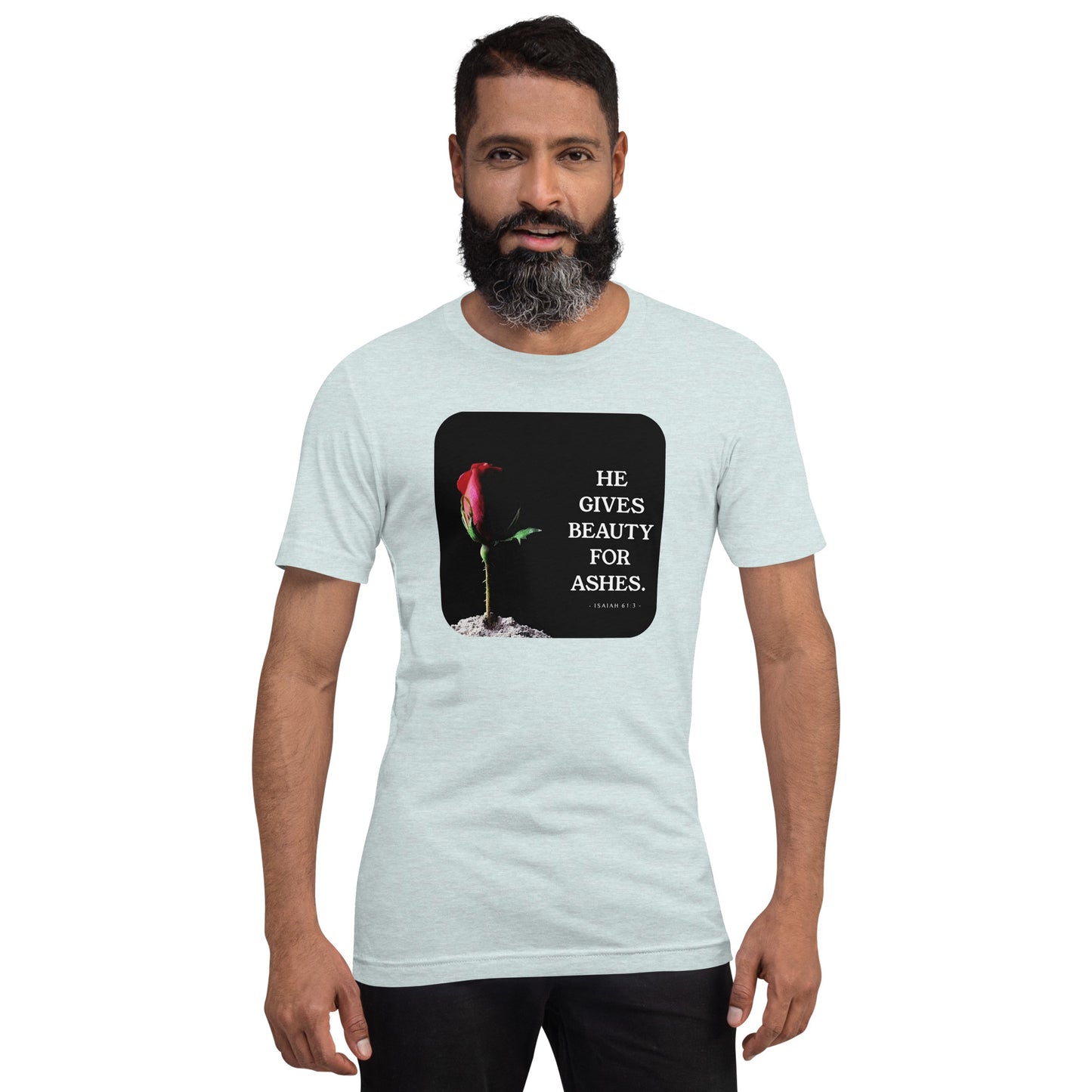 Isaiah 61:3 Beauty For Ashes Unisex t-shirt