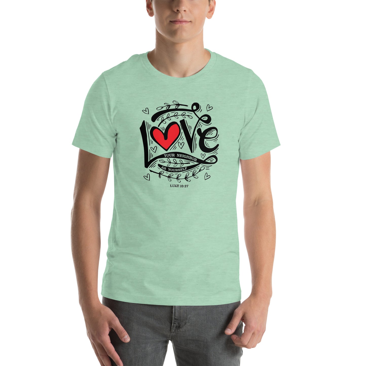 Luke 10:27 Love Your Neighbor as Yourself Unisex T-shirt