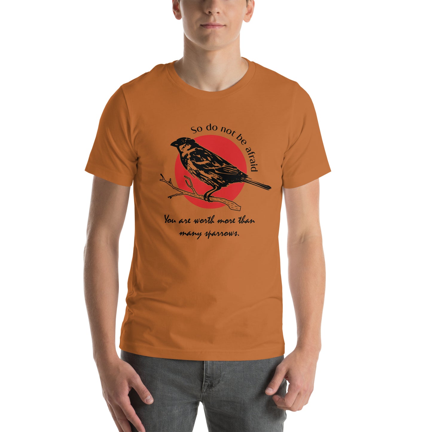 Matthew 10:29-31 Worth More Than Many SparrowsUnisex T-shirt