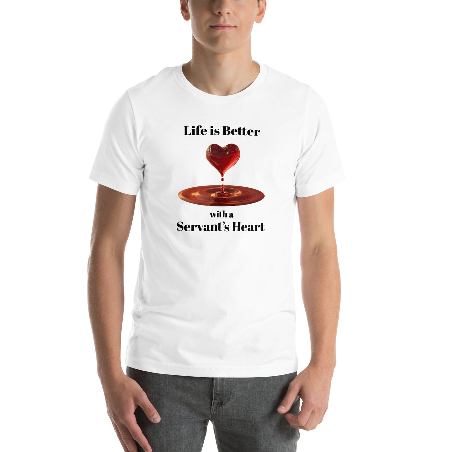 Life Is Better With A Servant's Heart Unisex T-shirt